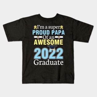 I'm A Super Proud Papa Of An Awesome 2022 Graduate Senior Kids T-Shirt